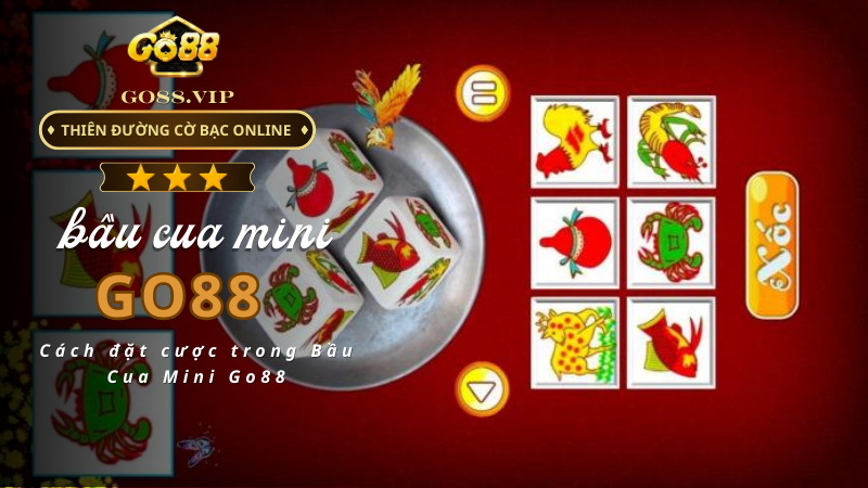 Cách đặt cược trong Bầu Cua Mini Go88