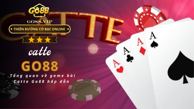 Tổng quan về game bài Catte Go88 hấp dẫn 