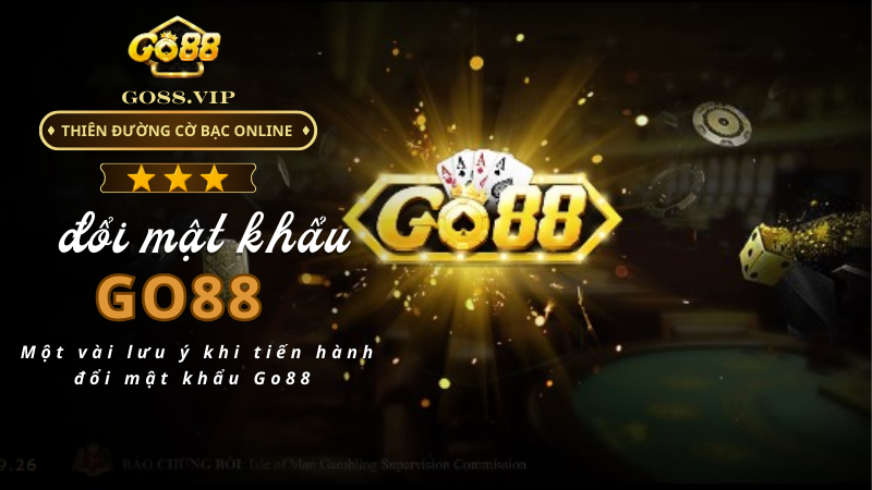 Một vài lưu ý khi tiến hành đổi mật khẩu Go88 