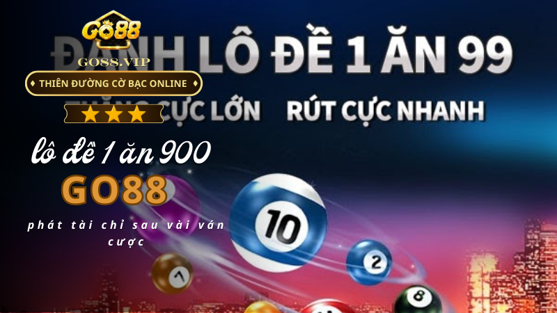 Lô đề 1 ăn 900 Go88