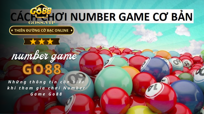 Những thông tin cần biết khi tham gia chơi Number Game Go88