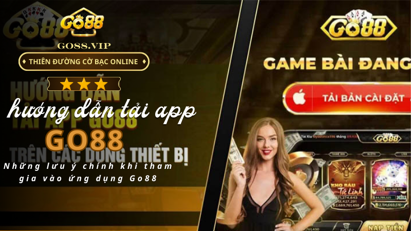 Những lưu ý chính khi tham gia vào ứng dụng Go88