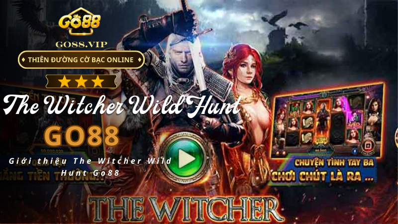 Giới thiệu The Witcher Wild Hunt Go88