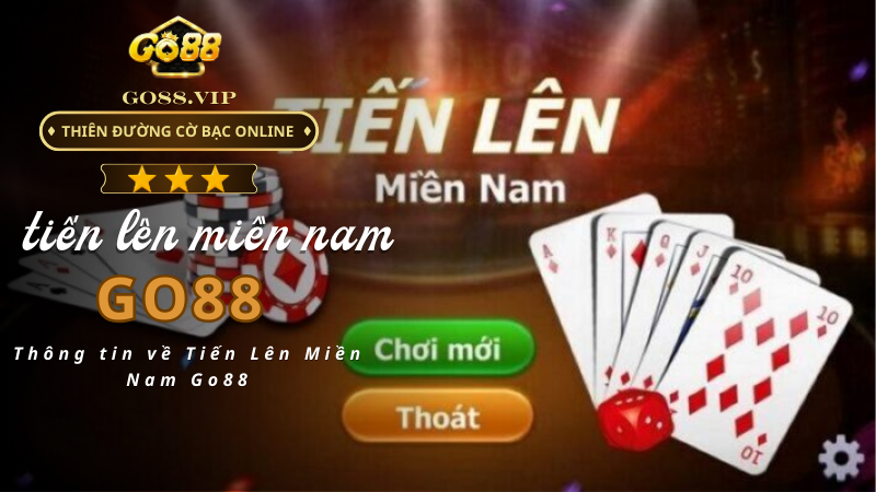 Thông tin về Tiến Lên Miền Nam Go88